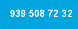 939 508 72 32